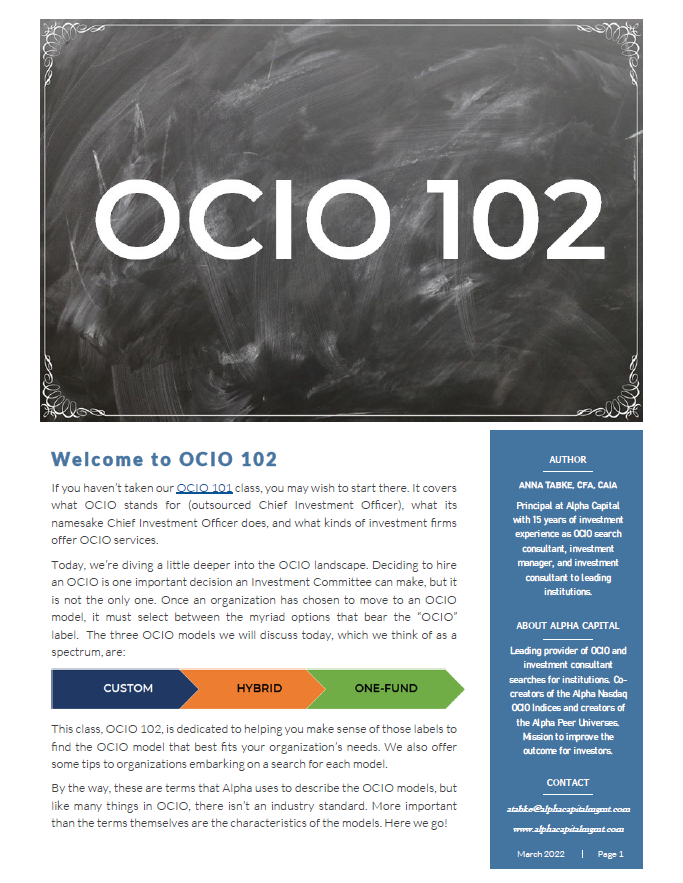 This is a continuation of our popular OCIO 101. It looks more closely at the outsourced Chief Investment Officer landscape. It introduces the three main OCIO models in the market today: one-fund OCIOs, custom OCIOs, and hybrid OCIOs.